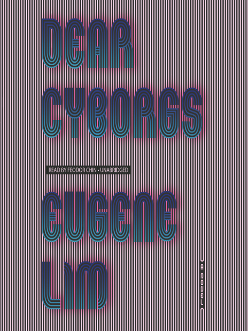 Title details for Dear Cyborgs by Eugene Lim - Available